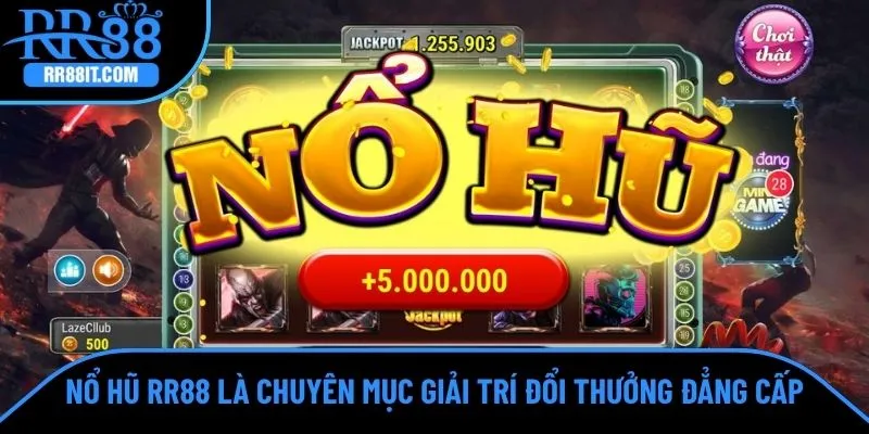 Nổ hũ RR88 là chuyên mục giải trí đổi thưởng đẳng cấp
